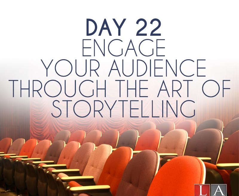 Engage Your Audience Through the Art of Storytelling (Day 22)