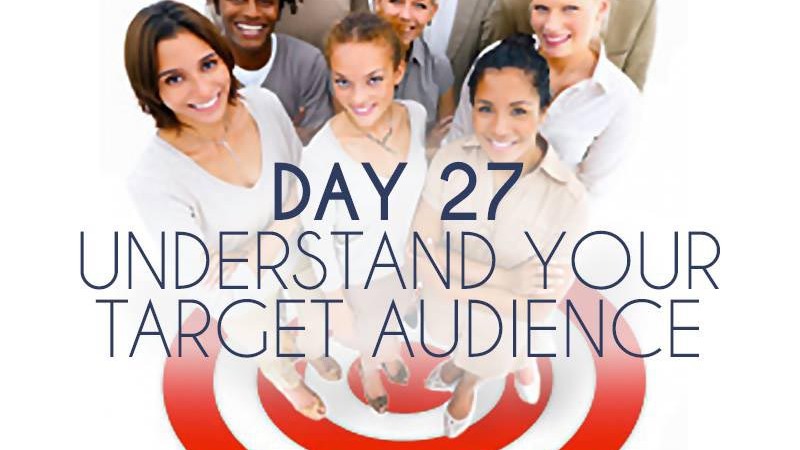 Understand Your Target Audience (Day 27)