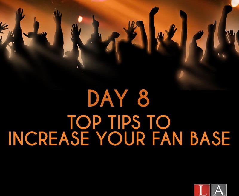 Top Tips to Increase Your Fanbase (Day 8)