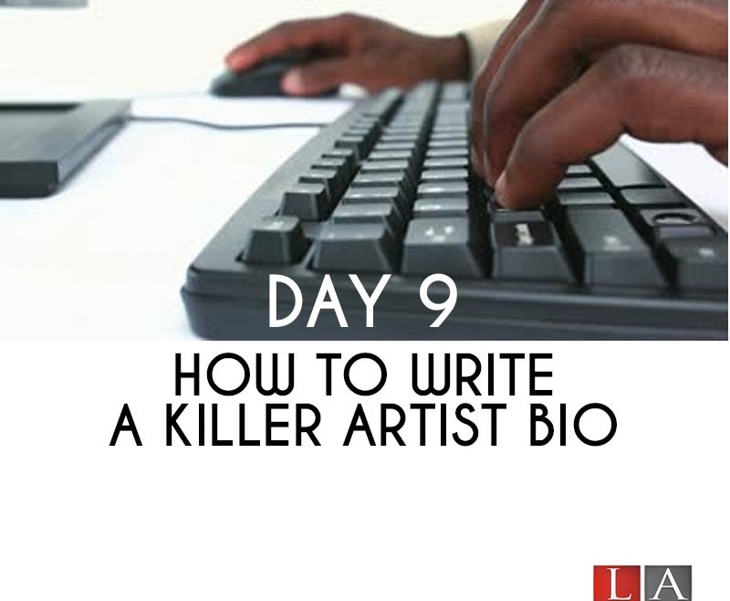 How to Write A Killer Artist Bio (Day 9)