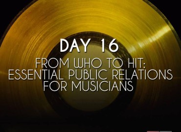 From Who to Hit: Essential Public Relations for Musicians (Day 16)