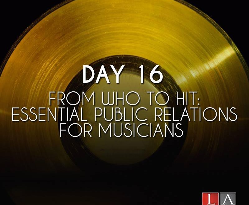 From Who to Hit: Essential Public Relations for Musicians (Day 16)