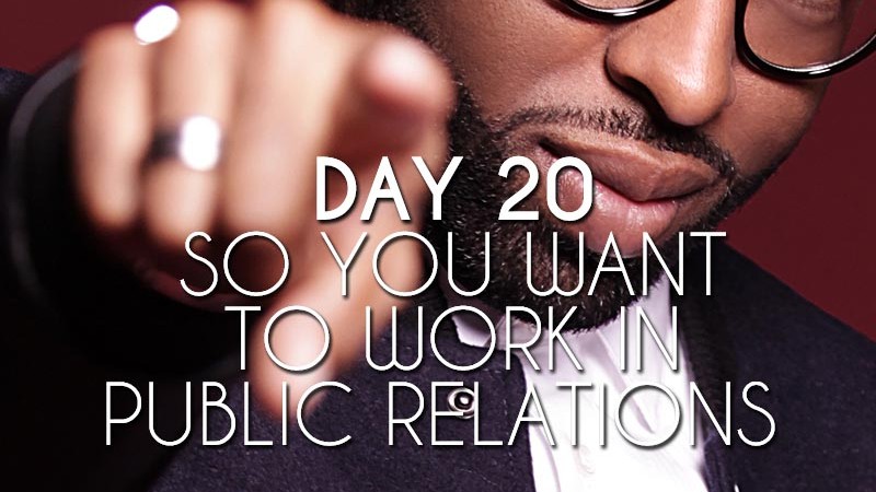 So You Want to Work in Public Relations (Day 20)